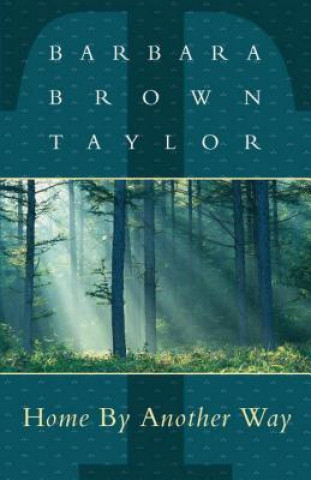 Knjiga Home by Another Way Barbara Brown Taylor