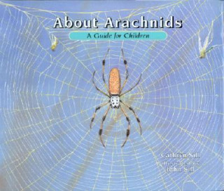 Book About Arachnids: A Guide for Children Cathryn P. Sill