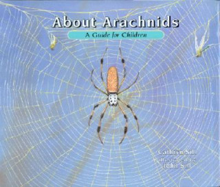 Książka About Arachnids: A Guide for Children Cathryn P. Sill