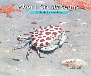 Könyv About Crustaceans: A Guide for Children Cathryn P. Sill