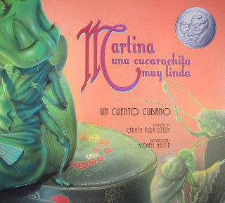 Kniha Martina una Cucarachita Muy Linda: Un Cuento Cubano = Martina the Beautiful Cockroach Carmen Agra Deedy