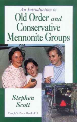 Könyv An Introduction to Old Order and Conservative Mennonite Groups: People's Place Book No. 12 Stephen E. Scott