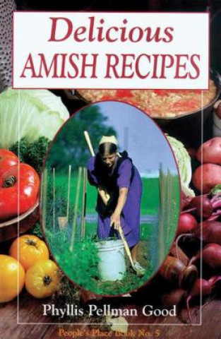 Книга Delicious Amish Recipes: People's Place Book No. 5 Phyllis Pellman Good