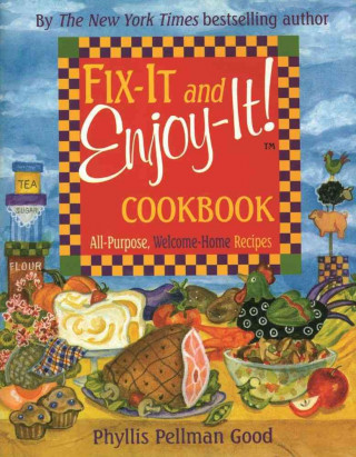 Carte Fix-It and Enjoy-It! Cookbook: All-Purpose, Welcome-Home Recipes Phyllis Pellman Good