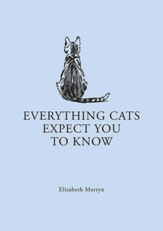 Knjiga Everything Cats Expect You to Know Elizabeth Martyn