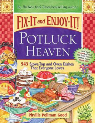 Kniha Fix-It and Enjoy-It! Potluck Heaven: 543 Stove-Top and Oven Dishes That Everyone Loves Phyllis Pellman Good