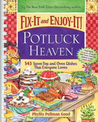 Könyv Fix-It and Enjoy-It! Potluck Heaven: 543 Stove-Top and Oven Dishes That Everyone Loves Phyllis Pellman Good