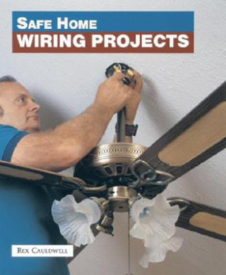 Книга Safe Home Wiring Projects Rex Cauldwell