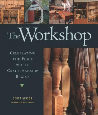 Libro The Workshop: Celebrating the Place Where Craftsmanship Begins Scott Gibson