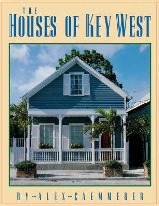 Kniha Houses of Key West Alex Caemmerer