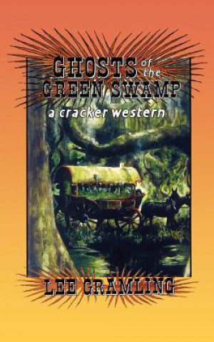 Książka Ghosts of the Green Swamp Lee Gramling