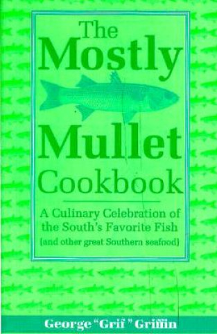 Kniha Mostly Mullet Cookbook George Griffin