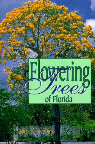 Kniha Flowering Trees of Florida Mark Stebbins