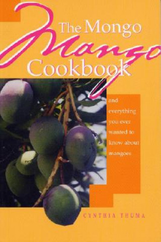 Könyv Mongo Mango Cookbook Cynthia Thuma