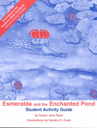 Książka Esmeralda and the Enchanted Pond Student Activity Guide Susan Jane Ryan