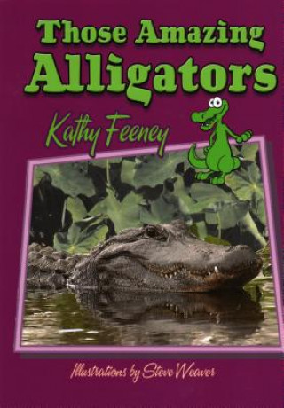Könyv Those Amazing Alligators Kathy Feeney