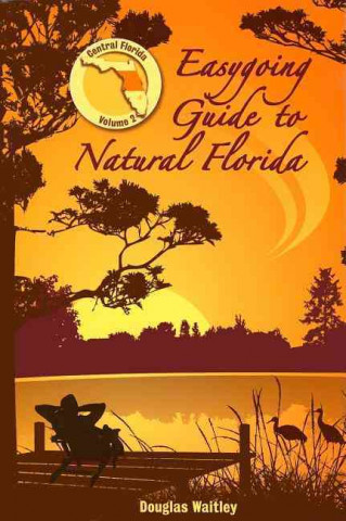 Könyv Easygoing Guide to Natural Florida Douglas Waitley
