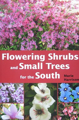 Kniha Flowering Shrubs and Small Trees for the South Marie Harrison