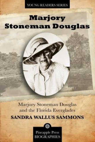 Książka Marjory Stoneman Douglas and the Florida Everglades Sandra Wallus Sammons