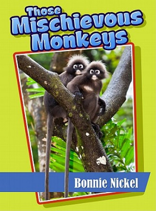 Kniha Those Mischievous Monkeys Bonnie Nickel
