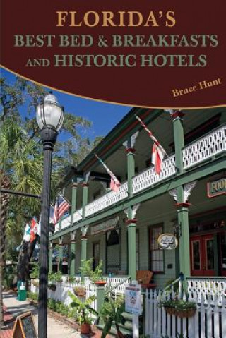 Carte Florida's Best Bed & Breakfasts and Historic Hotels Bruce Hunt