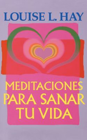 Könyv Meditaciones Para Sanar Tu Vida Louise L. Hay