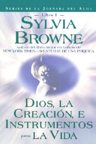 Книга Dios, La Creacion, E Intrumentos Para La Vida = God, Creation, and Tools for Life Sylvia Browne