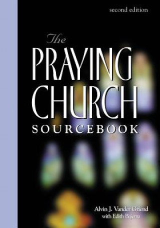 Książka Praying Church Sourcebook 2nd Edition Alvin Vander Griend