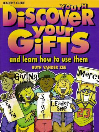Könyv Discover Your Gifts Youth Leader's Guide: And Learn How to Use Them Ruth Vander Zee
