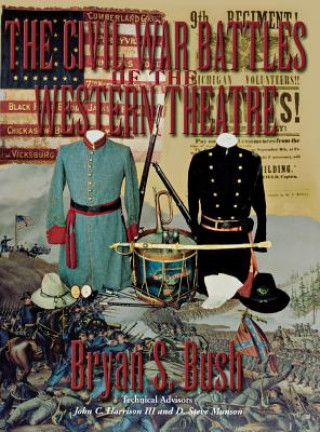 Könyv Civil War Battles of the Western Theatre Bryan S. Bush