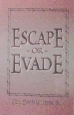 Knjiga Escape or Evade David W. Irvin