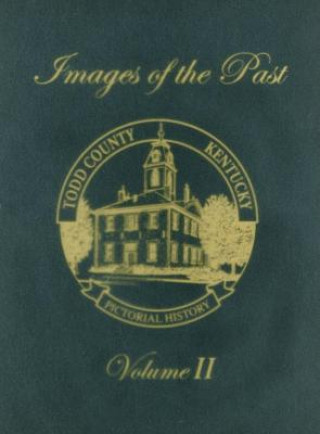 Knjiga Todd County, Kentucky Pictorial History, Volume 2 Turner Publishing