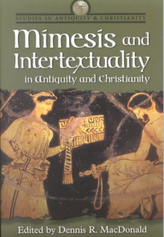 Książka Mimesis and Intertextuality in Antiquity and Christianity Dennis Ronald MacDonald