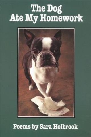 Kniha The Dog Ate My Homework Sara Holbrook