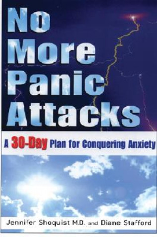 Carte No More Panic Attacks: A 30-Day Plan for Conquering Anxiety Jennifer Shoquist