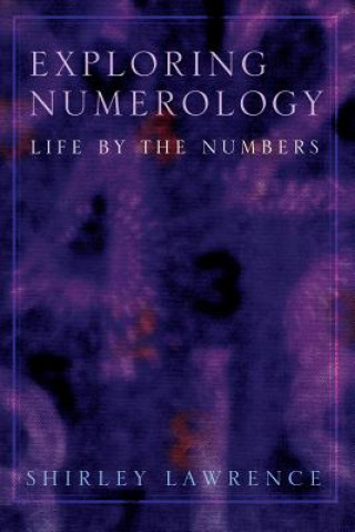 Könyv Exploring Numerology: Life by the Numbers Shirley Blackwell Lawrence