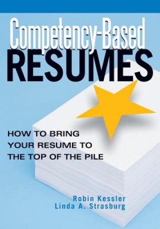 Carte Competency-Based Resumes: How to Bring Your Resume to the Top of the Pile Robin Kessler