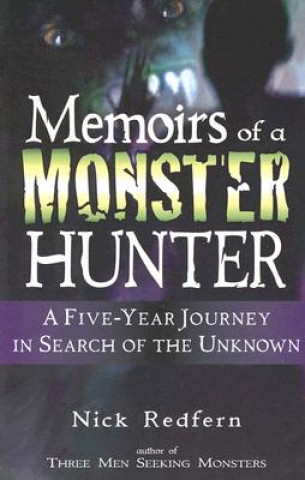 Könyv Memoirs of a Monster Hunter: A Five-Year Journey in Search of the Unknown Nick Redfern