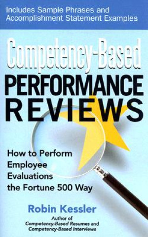 Könyv Competency-Based Performance Reviews: How to Perform Employee Evaluations the Fortune 500 Way Robin Kessler