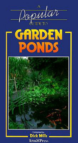 Carte A Popular Guide to Garden Ponds Dick Mills