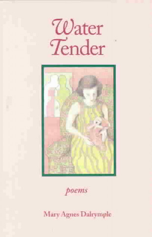 Kniha Water Tender: Poems Mary Agnes Dalrymple