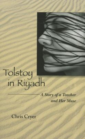 Buch Tolstoy in Riyadh: A Story of a Teacher and Her Muse Chris Cryer