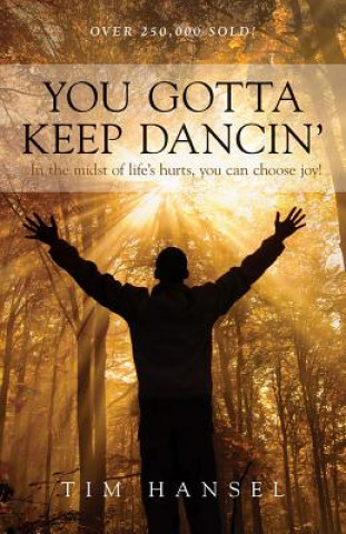 Kniha You Gotta Keep Dancin Tim Hansel