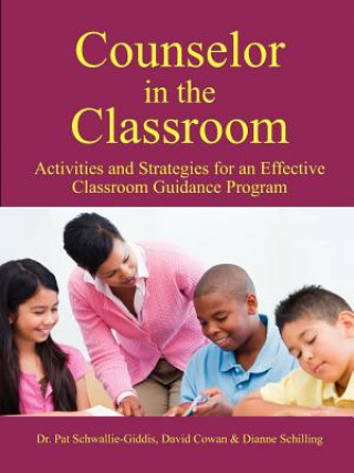 Könyv Counselor in the Classroom, Activities and Strategies for an Effective Classroom Guidance Program Pat Schwallie-Giddis