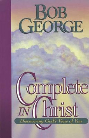 Knjiga Complete in Christ Bob George