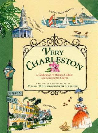 Livre Very Charleston: A Celebration of History, Culture, and Lowcountry Charm Diana Hollingsworth Gessler