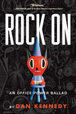 Kniha Rock on: An Office Power Ballad Dan Kennedy
