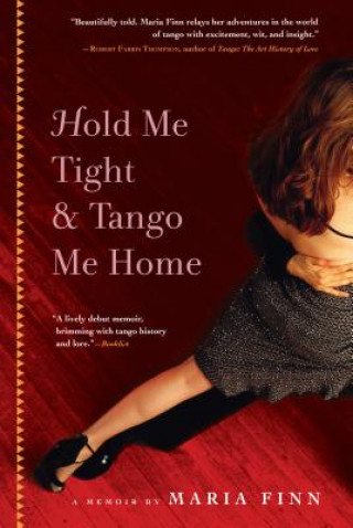 Kniha Hold Me Tight and Tango Me Home Maria Finn Dominguez