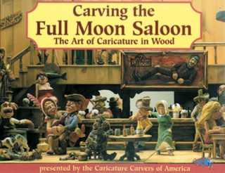 Carte Carving the Full Moon Saloon: The Art of Caricatures Caricature Carvers of America