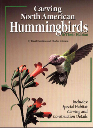 Kniha Carving North American Hummingbirds & Their Habitat: Includes: Special Habitat Carving and Construction Details David Hamilton